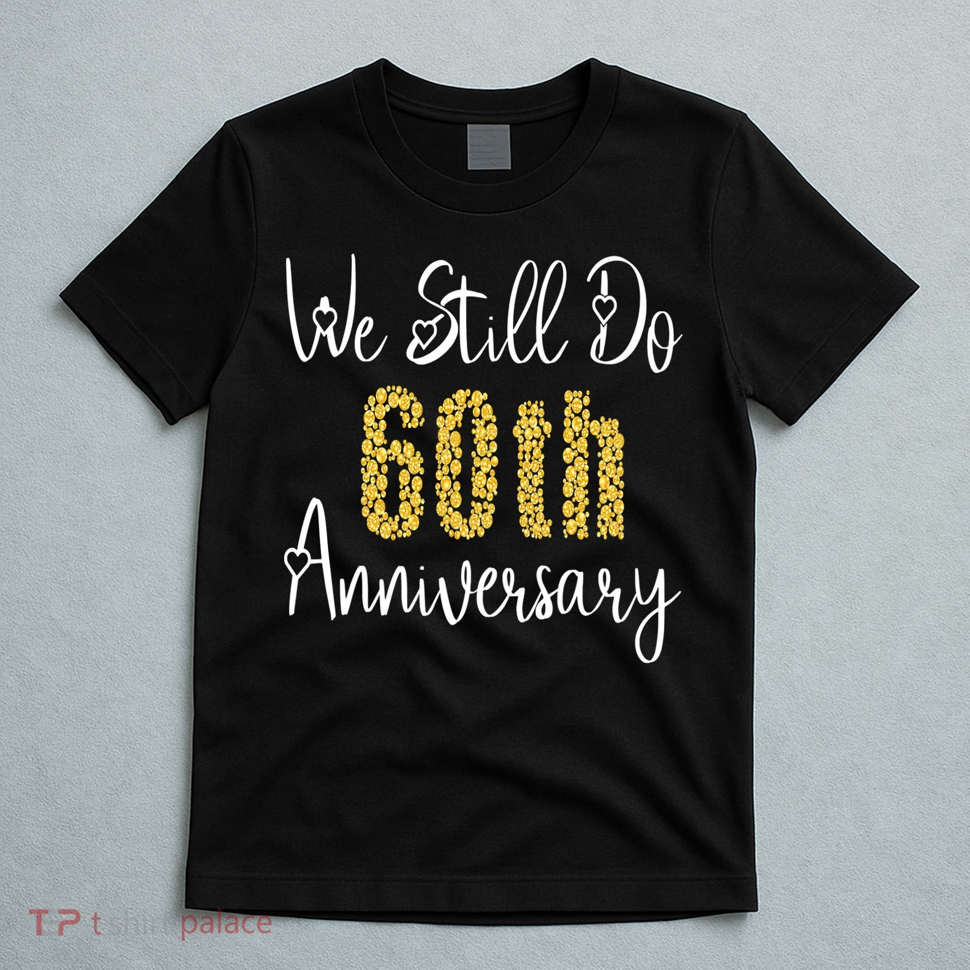 Funny We Still Do 60th Anniversary 60 Years Of Marriage T-Shirt