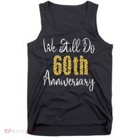Funny We Still Do 60th Anniversary 60 Years Of Marriage Tank Top thumb 0