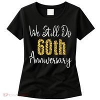 Funny We Still Do 60th Anniversary 60 Years Of Marriage Women's T-Shirt thumb 0