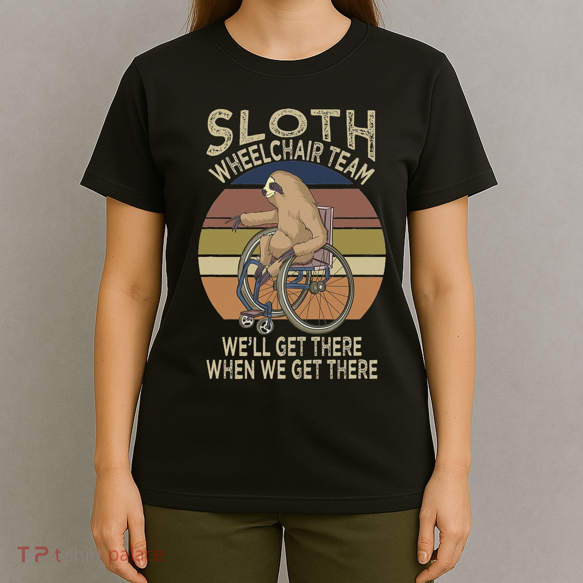 Funny Wheelchair Saying Humor Handicap People Sloth T-Shirt