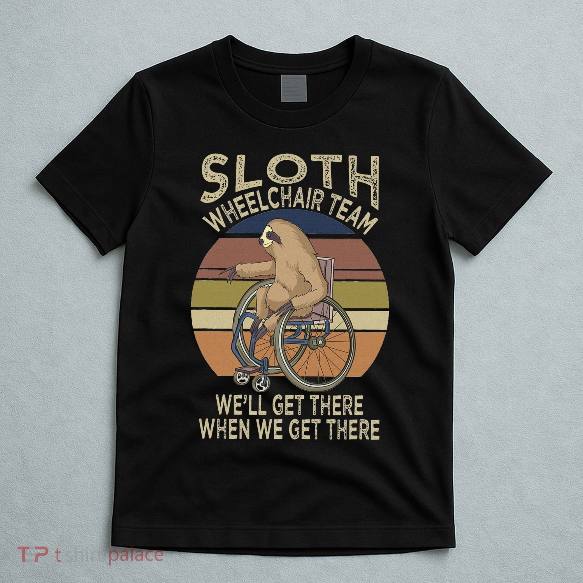 Funny Wheelchair Saying Humor Handicap People Sloth T-Shirt