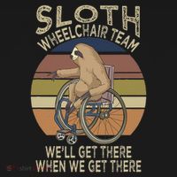 Funny Wheelchair Saying Humor Handicap People Sloth Toddler T-Shirt thumb 4