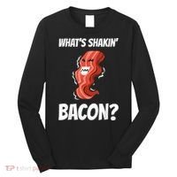 Funny What's Shakin' Bacon For Men Women Meat Eater BBQ Long Sleeve Shirt thumb 0