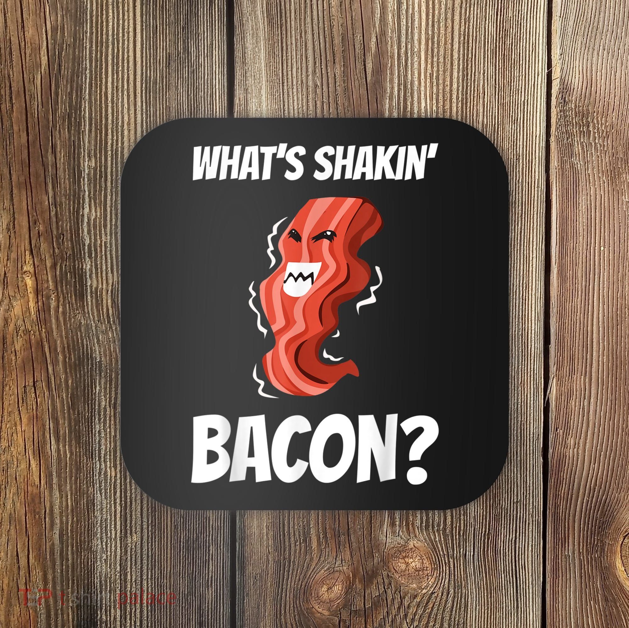 Funny What's Shakin' Bacon For Men Women Meat Eater BBQ Coaster