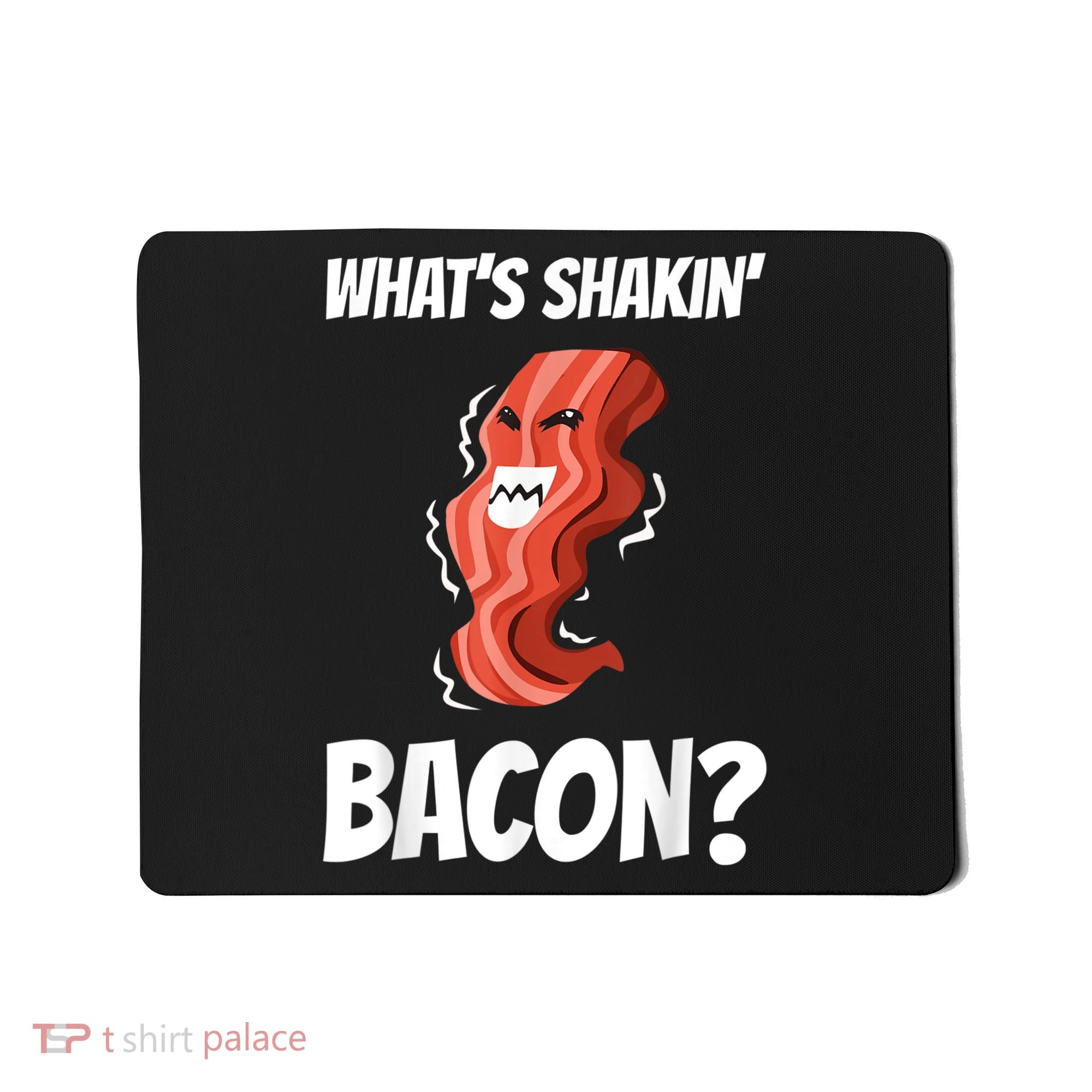 Funny What's Shakin' Bacon For Men Women Meat Eater BBQ Mousepad
