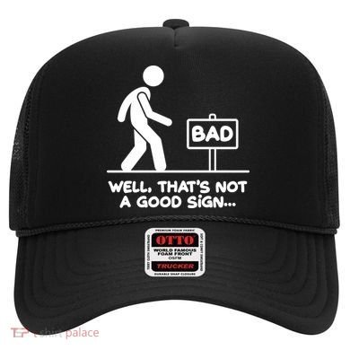 Funny Well Thats Not A Good Sign Hat