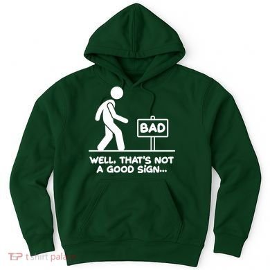Funny Well Thats Not A Good Sign Hoodie