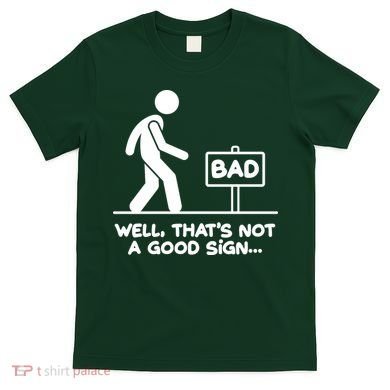 Funny Well Thats Not A Good Sign T-Shirt