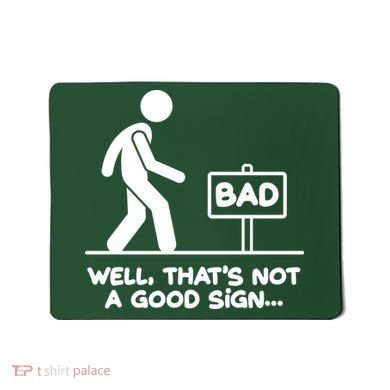 Funny Well Thats Not A Good Sign Mousepad