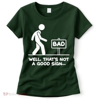 Funny Well Thats Not A Good Sign Women's T-Shirt