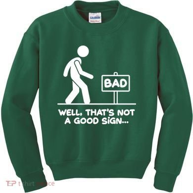 Funny Well Thats Not A Good Sign Kids Sweatshirt