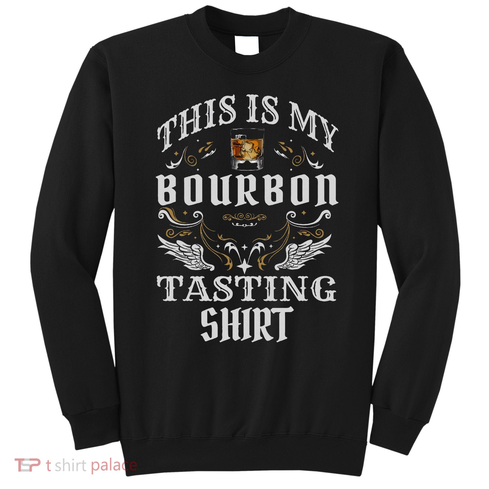 Funny Whiskey This Is My Bourbon Tasting Sweatshirt