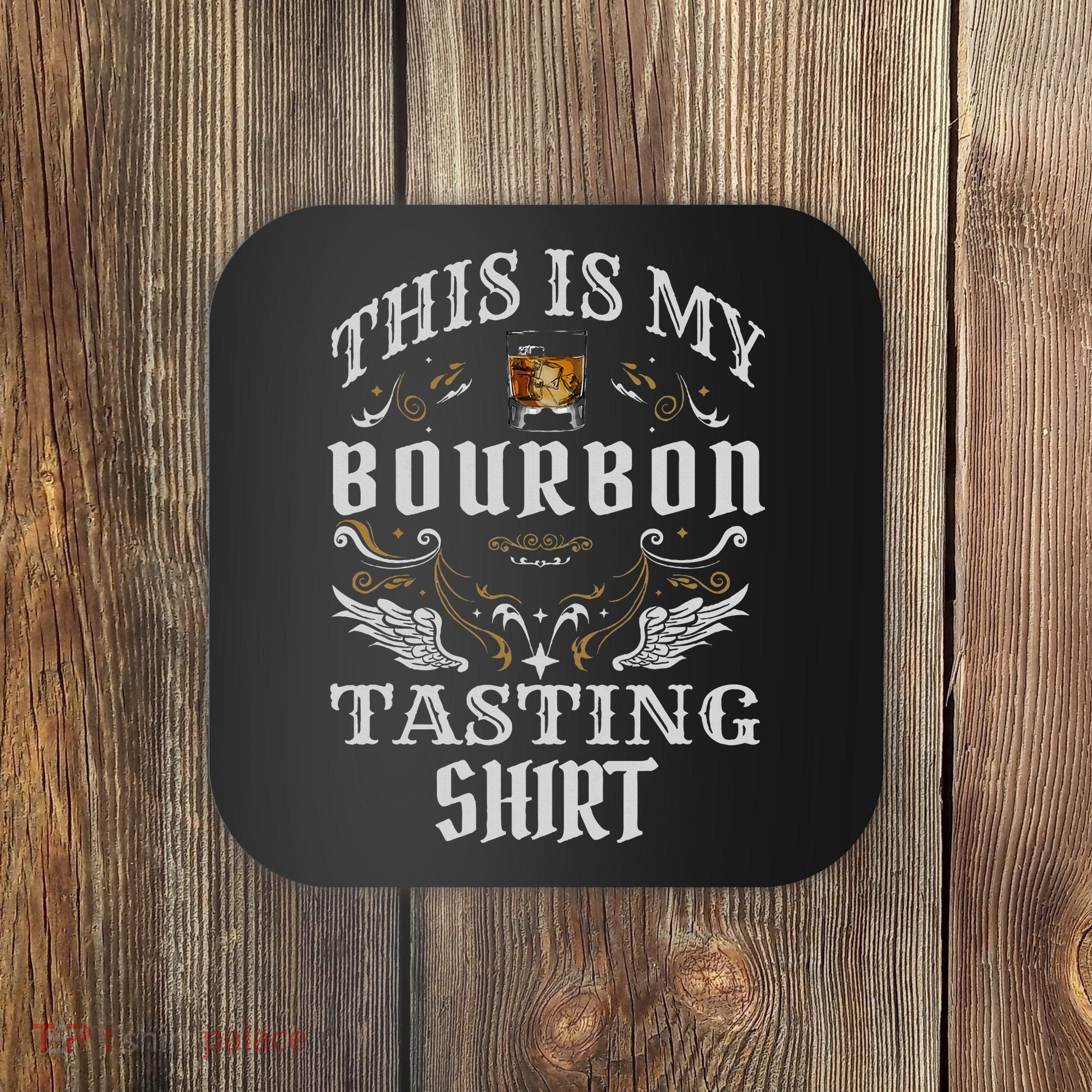 Funny Whiskey This Is My Bourbon Tasting Coaster