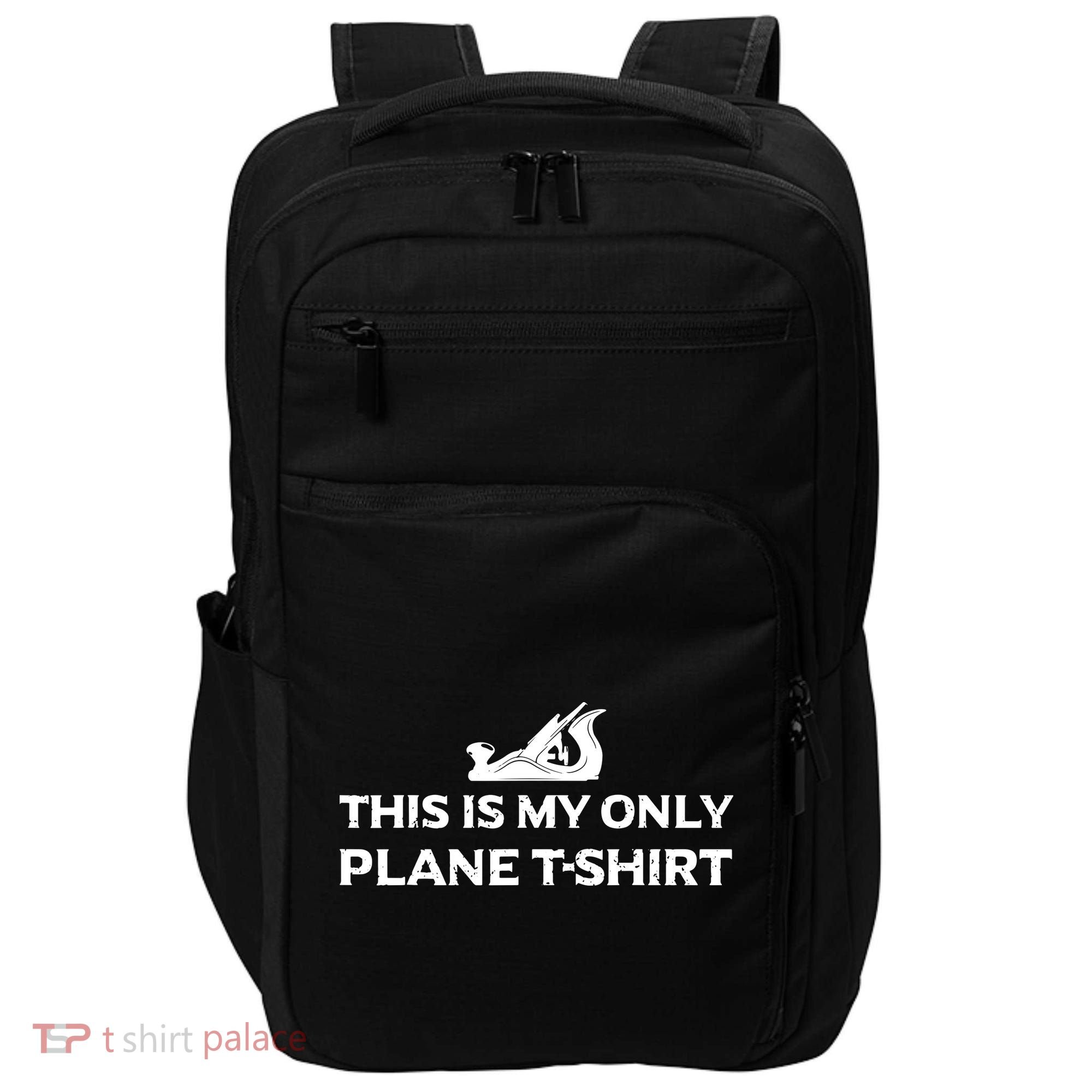 Funny Woodworking This Is My Only Plane Impact Tech Backpack