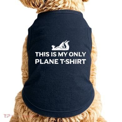 Funny Woodworking This Is My Only Plane Doggie Tank
