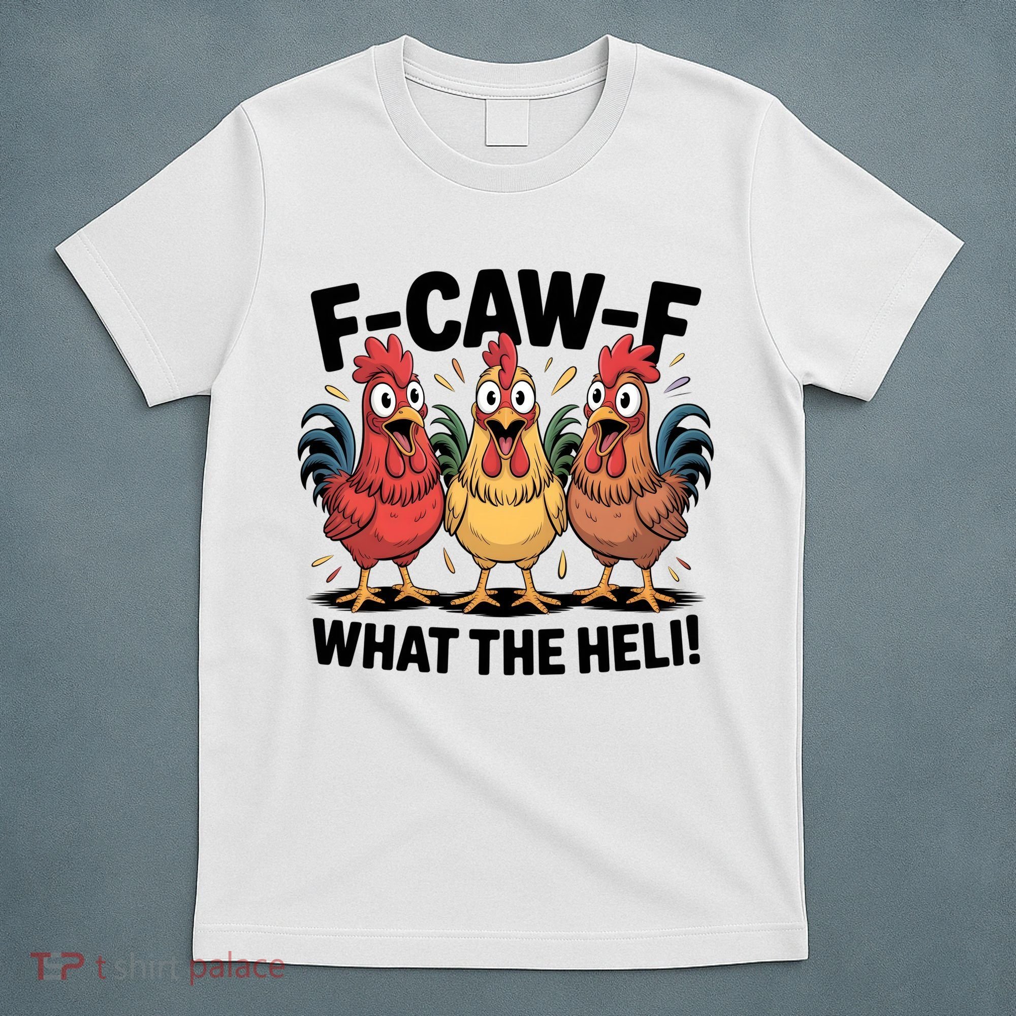 F-Caw-A What The Heli! Funny Chicken T-Shirt