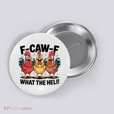 F-Caw-A What The Heli! Funny Chicken Button