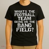Funny What's The Football Team Doing On The Band Field T-Shirt thumb 3