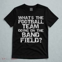 Funny What's The Football Team Doing On The Band Field T-Shirt thumb 5