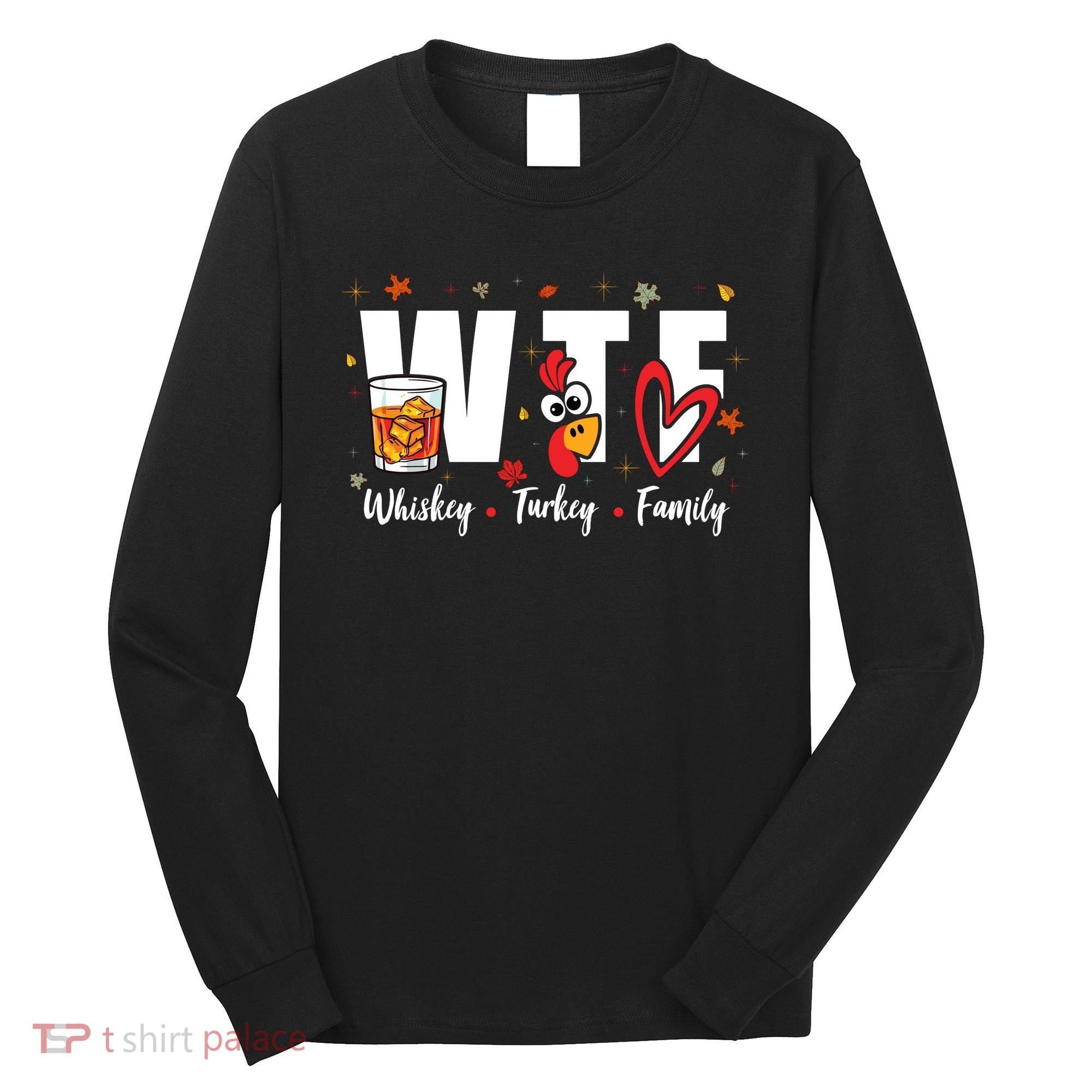 Funny Whiskey Turkey Family Bourbon Lovers Thanksgiving Long Sleeve Shirt