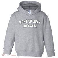 Funny Woke Up Sexy Again Funny Saying Toddler Hoodie thumb 0
