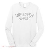 Funny Woke Up Sexy Again Funny Saying Long Sleeve Shirt thumb 0