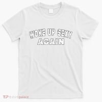 Funny Woke Up Sexy Again Funny Saying T-Shirt thumb 0