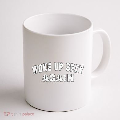 Funny Woke Up Sexy Again Funny Saying Coffee Mug back