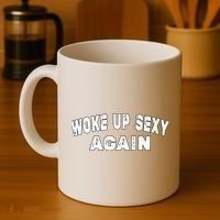 Funny Woke Up Sexy Again Funny Saying Coffee Mug thumb 4