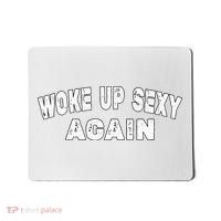 Funny Woke Up Sexy Again Funny Saying Mousepad thumb 0
