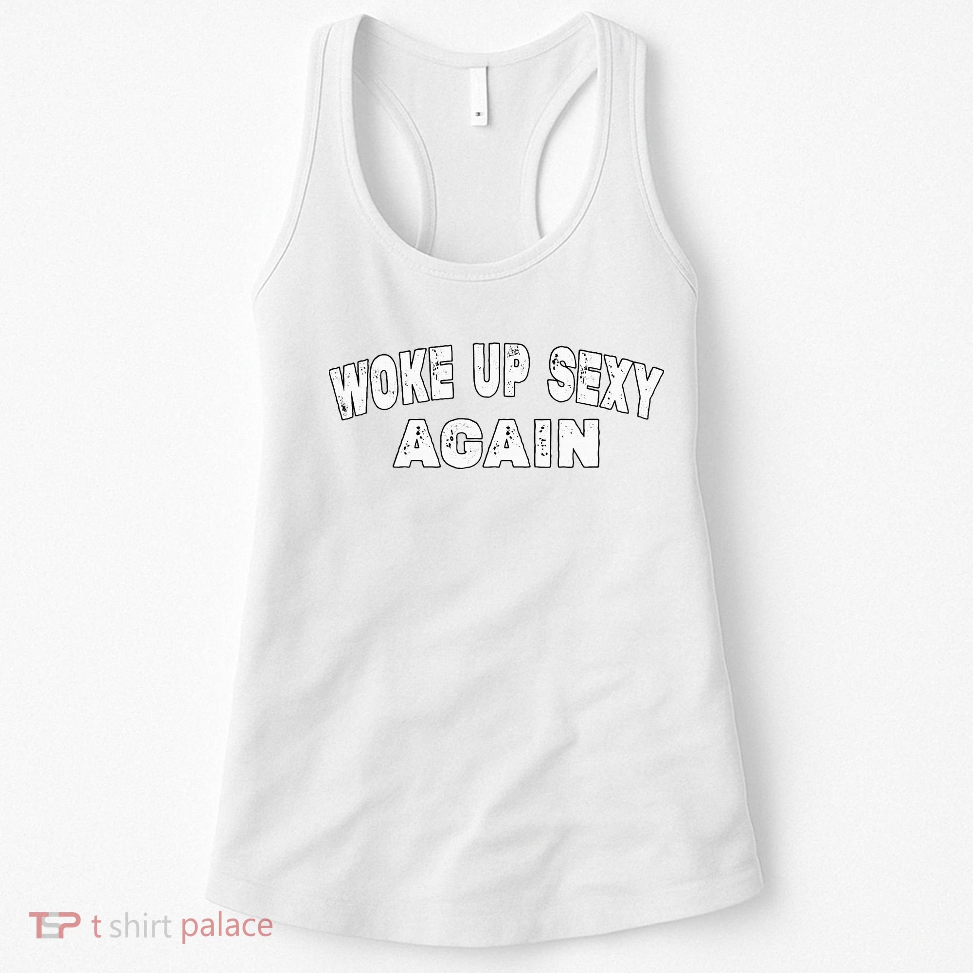 Funny Woke Up Sexy Again Funny Saying Women's Tank Top