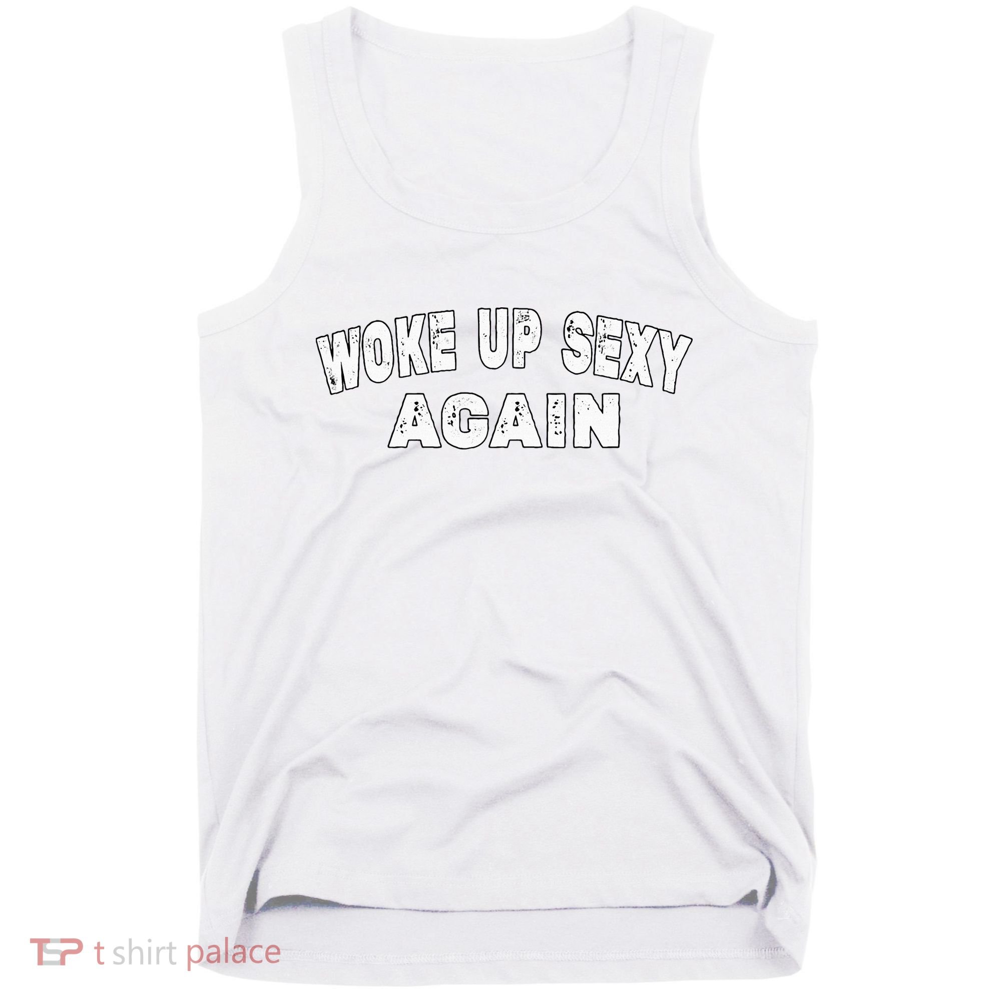 Funny Woke Up Sexy Again Funny Saying Tank Top