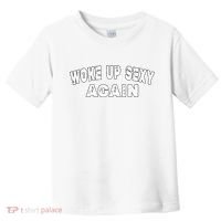 Funny Woke Up Sexy Again Funny Saying Toddler T-Shirt thumb 0