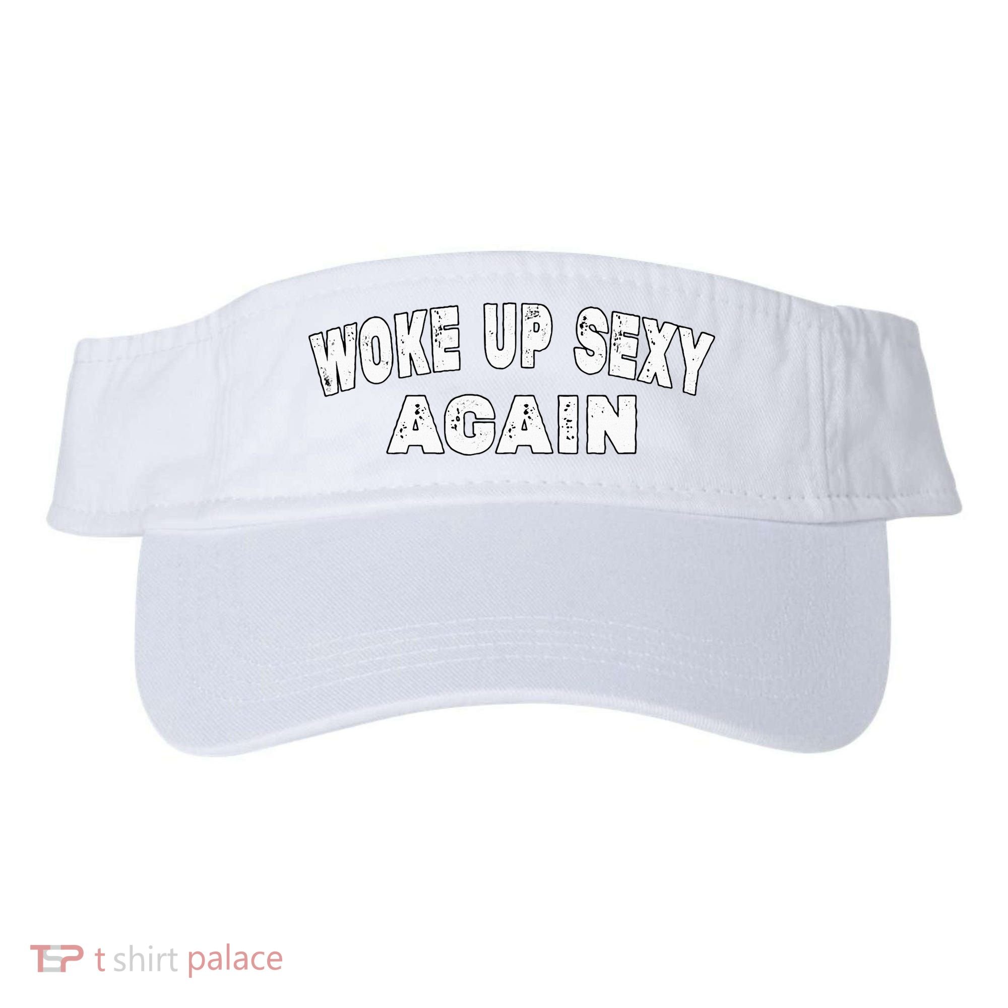 Funny Woke Up Sexy Again Funny Saying Visor