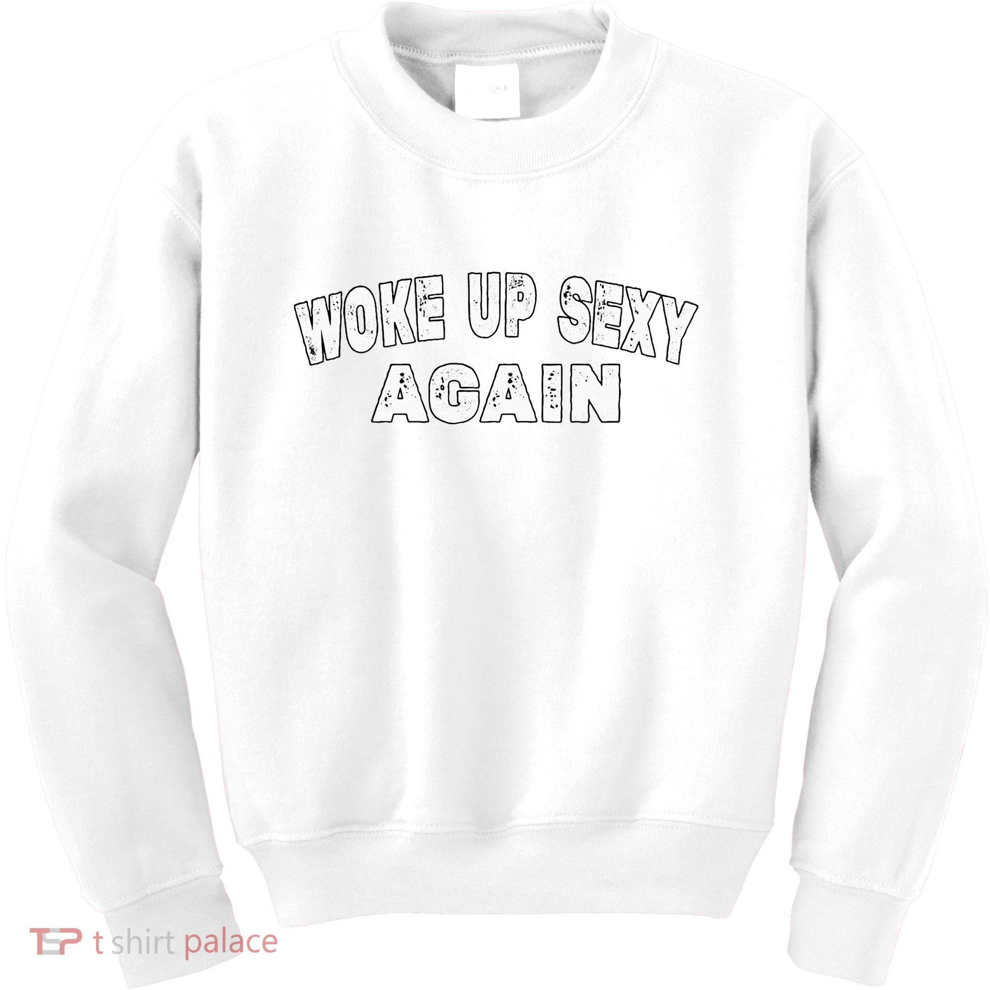 Funny Woke Up Sexy Again Funny Saying Kids Sweatshirt
