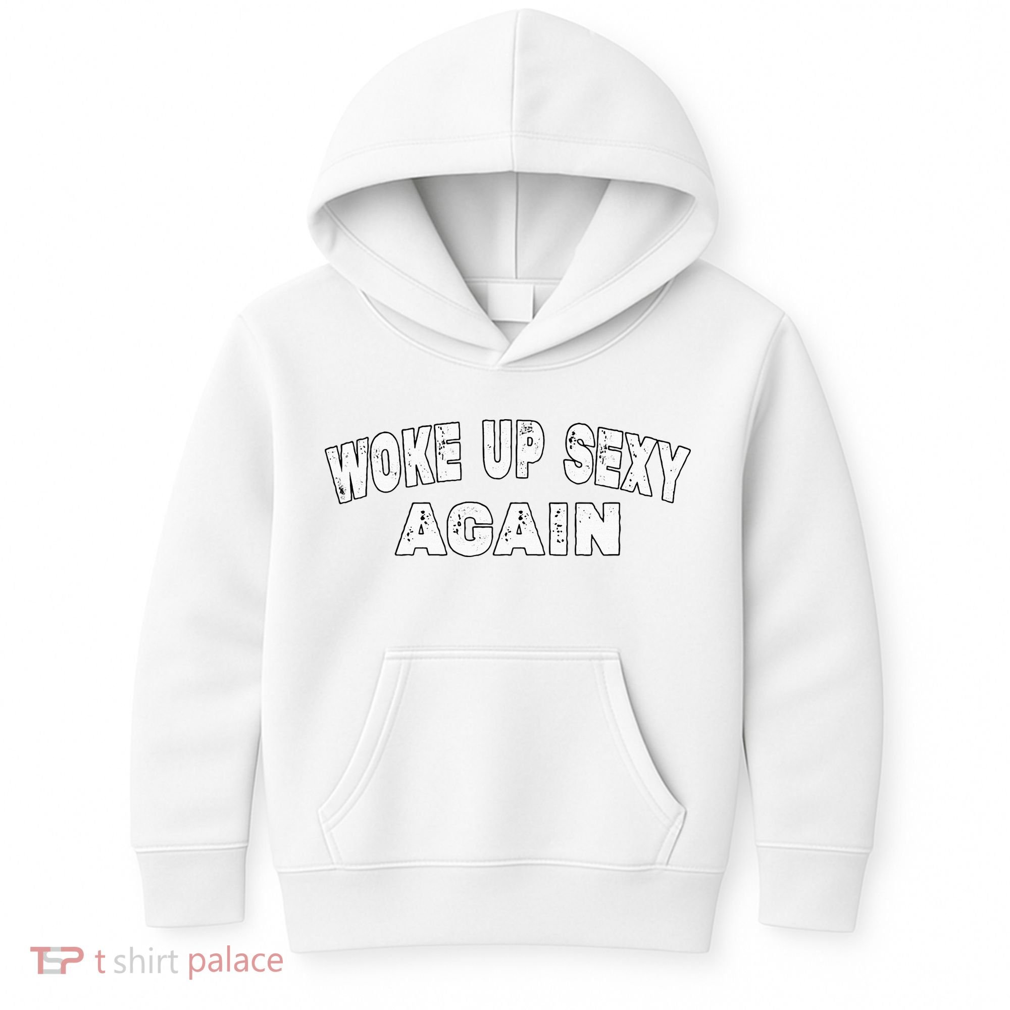 Funny Woke Up Sexy Again Funny Saying Kids Hoodie