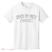 Funny Woke Up Sexy Again Funny Saying Kids T-Shirt thumb 0