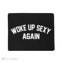 Funny Woke Up Sexy Again Mousepad thumb 0