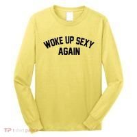 Funny Woke Up Sexy Again Long Sleeve Shirt thumb 0