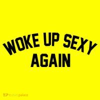 Funny Woke Up Sexy Again Long Sleeve Shirt thumb 2