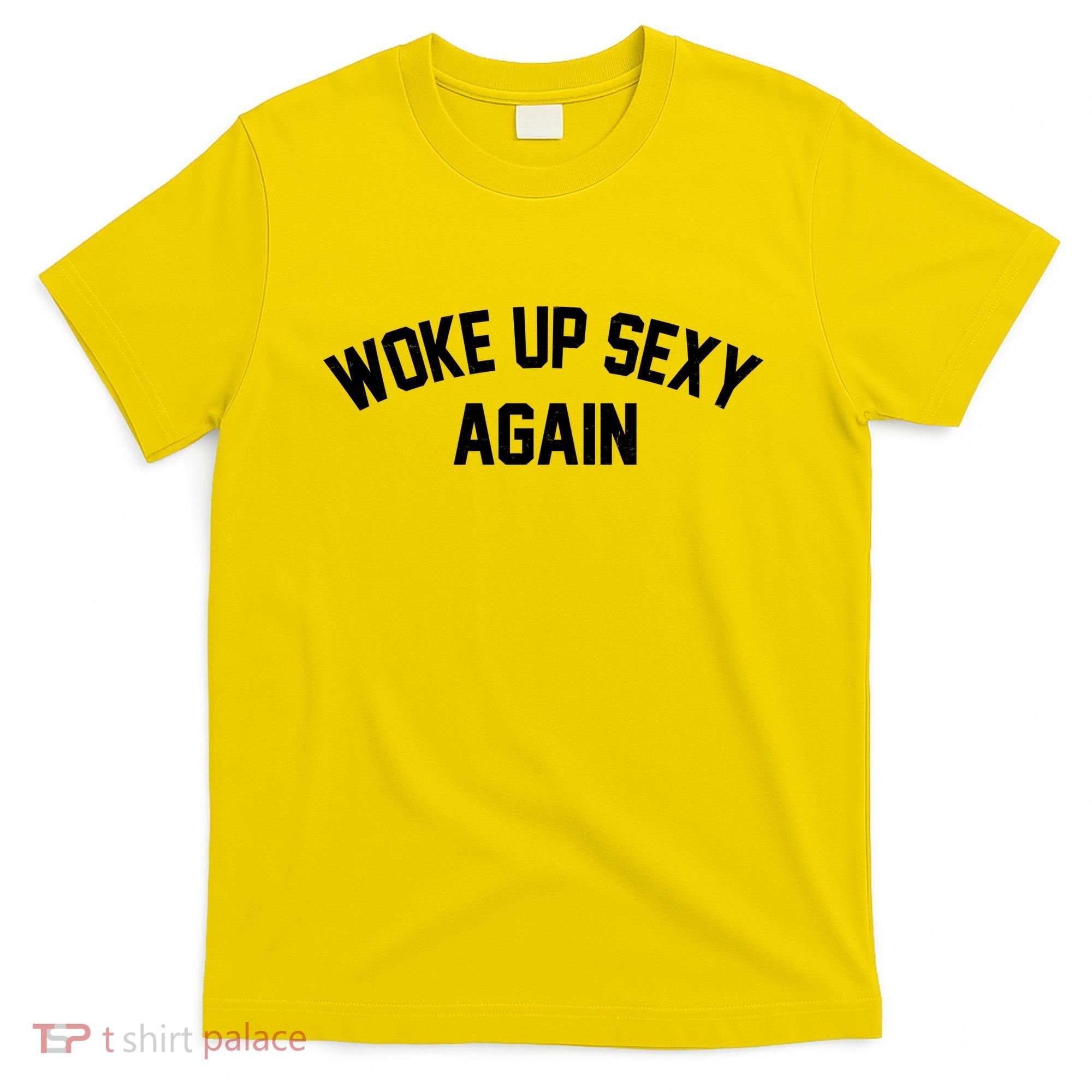 Funny Woke Up Sexy Again T-Shirt