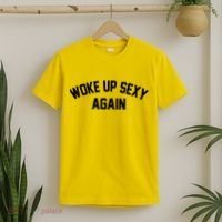 Funny Woke Up Sexy Again T-Shirt thumb 2