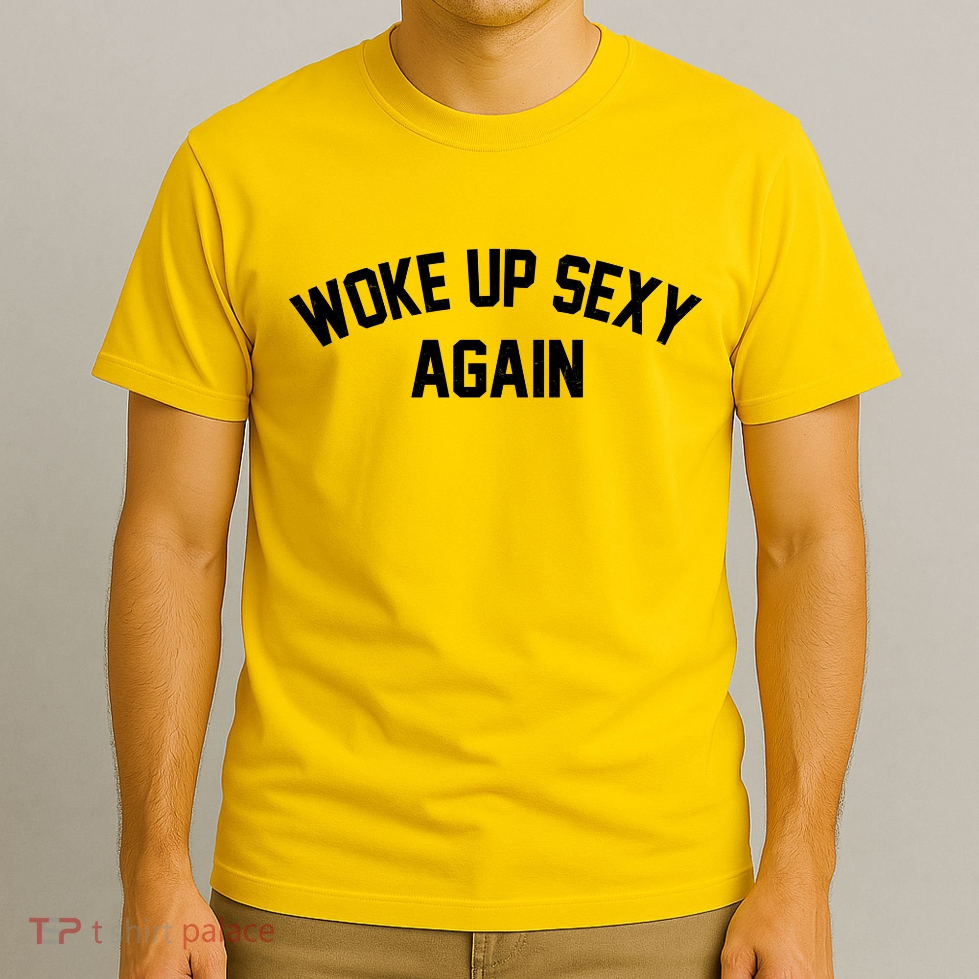 Funny Woke Up Sexy Again T-Shirt