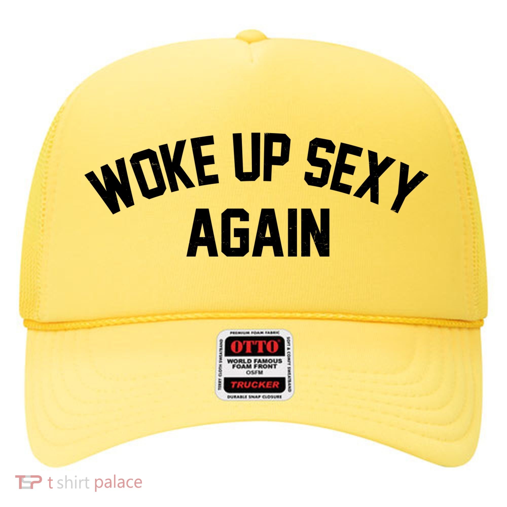 Funny Woke Up Sexy Again Hat