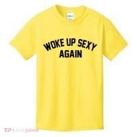 Funny Woke Up Sexy Again Kids T-Shirt thumb 0