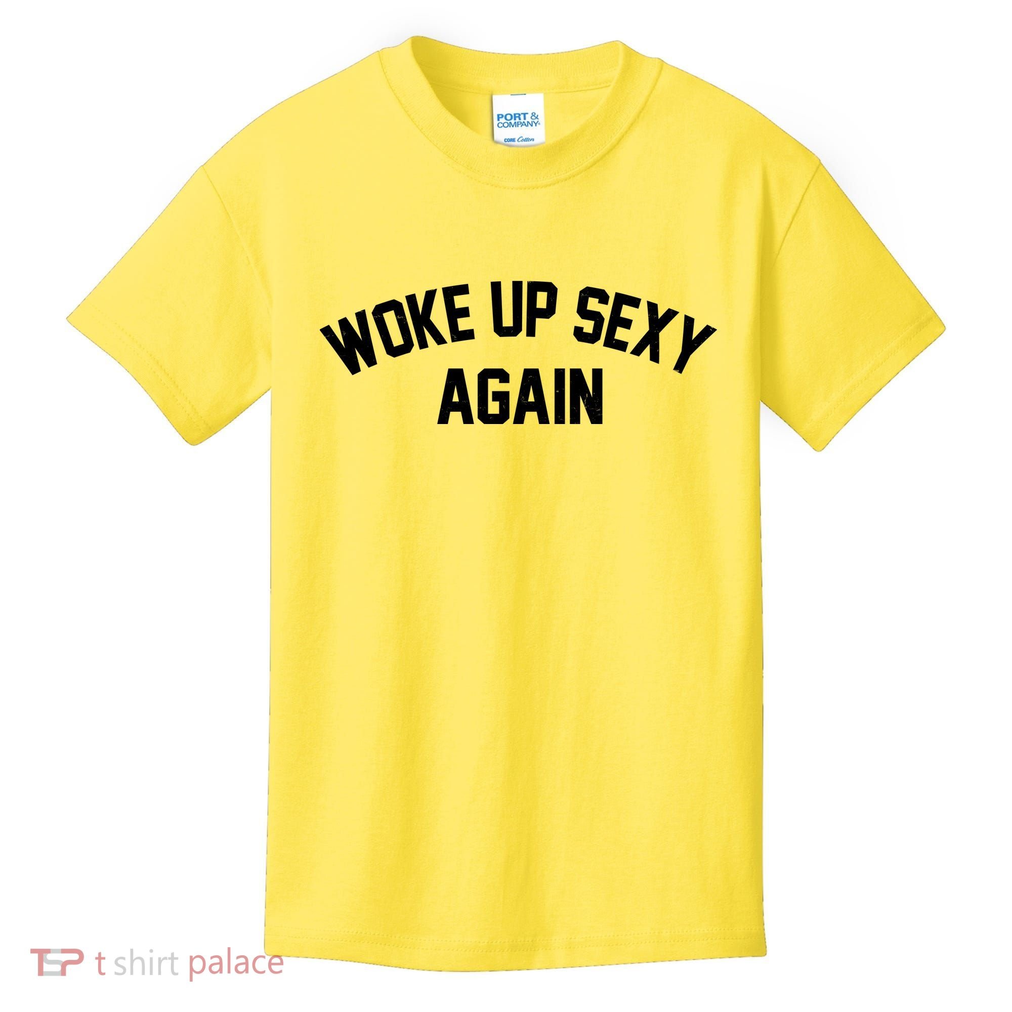 Funny Woke Up Sexy Again Kids T-Shirt