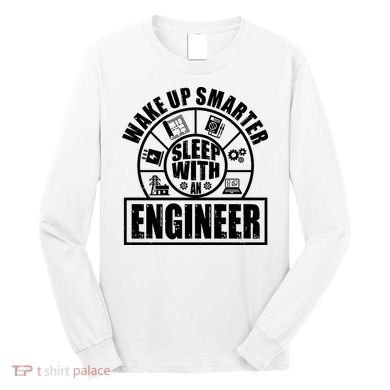 Funny Wake Up Smarter Sleep With A Engineer Long Sleeve Shirt