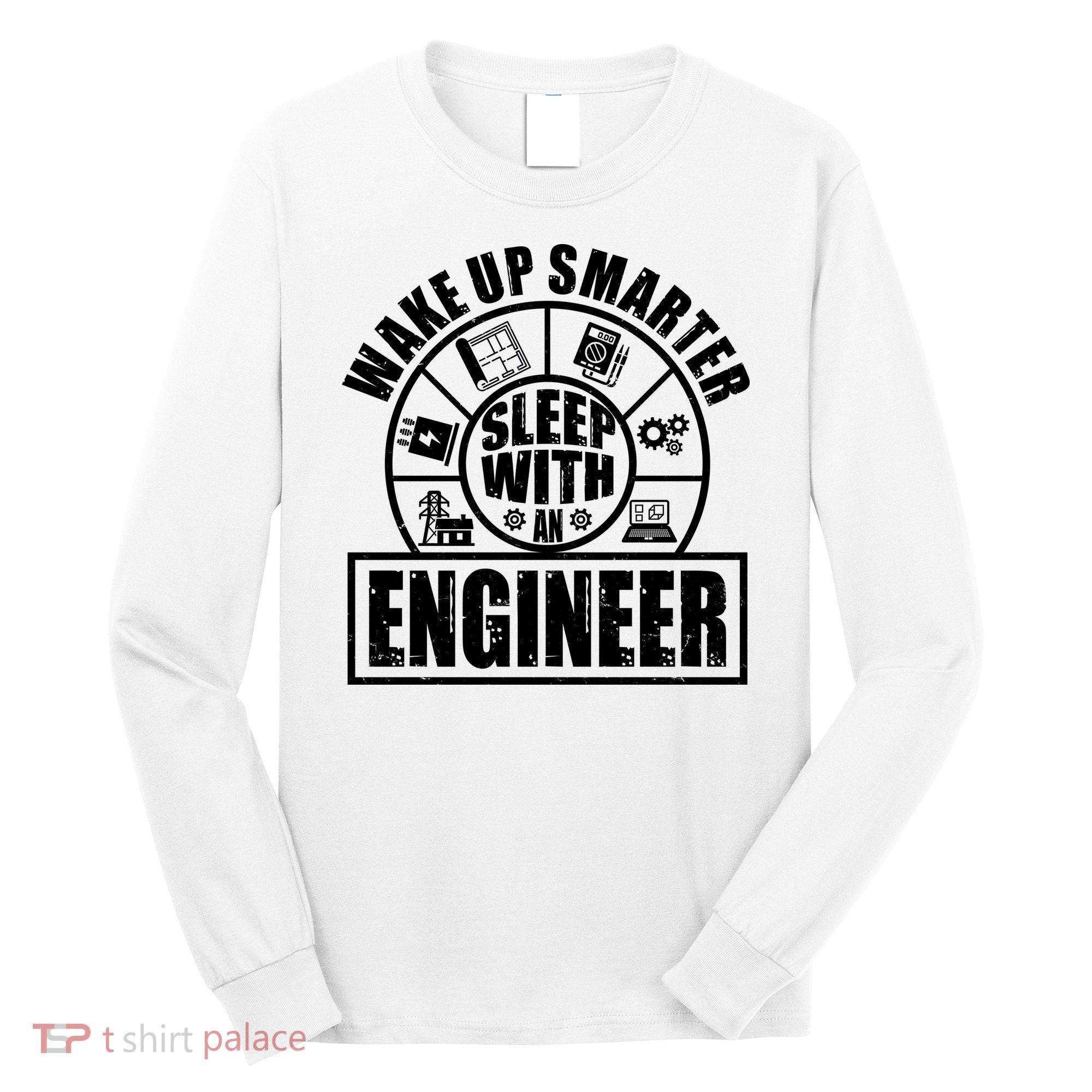 Funny Wake Up Smarter Sleep With A Engineer Long Sleeve Shirt