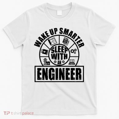 Funny Wake Up Smarter Sleep With A Engineer T-Shirt