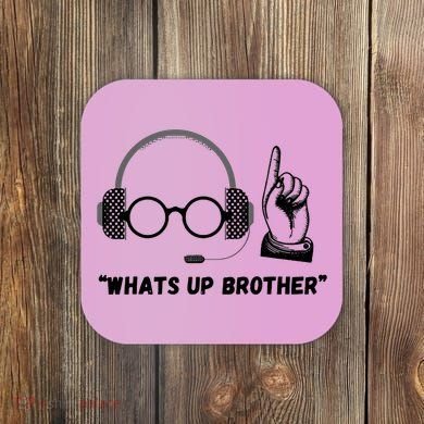 Funny Whats Up Brother Coaster